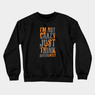 I'm not Crazy Crewneck Sweatshirt